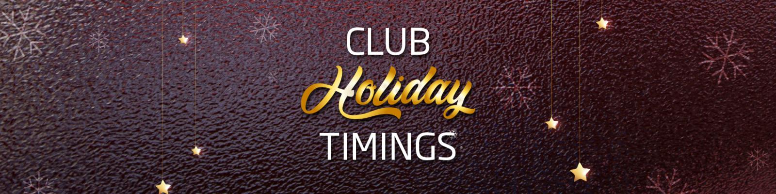club holiday timing